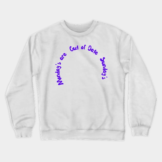 Mondays are OOD Sundays Crewneck Sweatshirt by SusieAntaraCreative